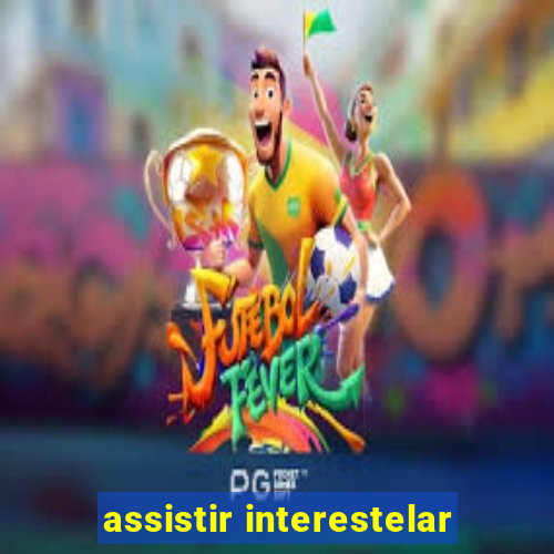 assistir interestelar